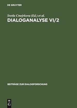 Seller image for Dialoganalyse. Dialogue Analysis. Bd.6/2 : Referate der 6. Arbeitstagung, Prag 1996; Proceedings of the 6th Conference Prague 1996. Mit Beitr. in engl. u. franzs. Sprache for sale by AHA-BUCH GmbH