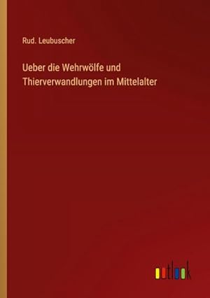 Immagine del venditore per Ueber die Wehrwlfe und Thierverwandlungen im Mittelalter venduto da BuchWeltWeit Ludwig Meier e.K.