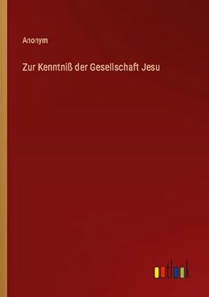 Immagine del venditore per Zur Kenntni der Gesellschaft Jesu venduto da BuchWeltWeit Ludwig Meier e.K.