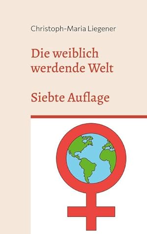 Image du vendeur pour Die weiblich werdende Welt mis en vente par BuchWeltWeit Ludwig Meier e.K.