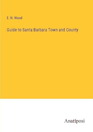 Immagine del venditore per Guide to Santa Barbara Town and County venduto da BuchWeltWeit Ludwig Meier e.K.