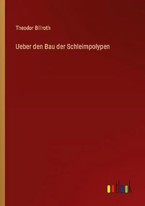 Immagine del venditore per Ueber den Bau der Schleimpolypen venduto da BuchWeltWeit Ludwig Meier e.K.