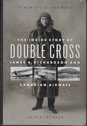 Immagine del venditore per The Inside Story of Double Cross James A. richardson and Canadian Airways venduto da Hockley Books