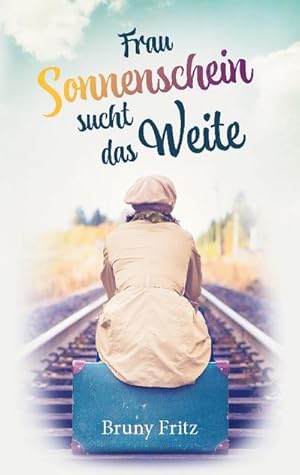 Seller image for Frau Sonnenschein sucht das Weite for sale by BuchWeltWeit Ludwig Meier e.K.