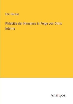 Immagine del venditore per Phlebitis der Hirnsinus in Folge von Otitis Interna venduto da BuchWeltWeit Ludwig Meier e.K.