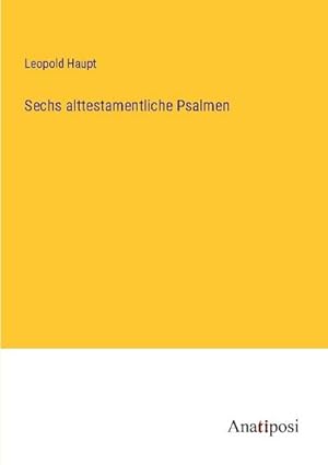 Bild des Verkufers fr Sechs alttestamentliche Psalmen zum Verkauf von BuchWeltWeit Ludwig Meier e.K.