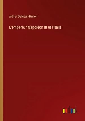 Seller image for L'empereur Napolon III et l'Italie for sale by BuchWeltWeit Ludwig Meier e.K.