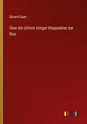 Immagine del venditore per ber die Urform einiger Rhapsodien der Ilias venduto da BuchWeltWeit Ludwig Meier e.K.