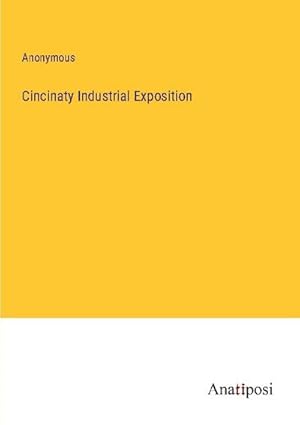 Seller image for Cincinaty Industrial Exposition for sale by BuchWeltWeit Ludwig Meier e.K.