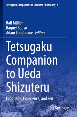 Bild des Verkufers fr Tetsugaku Companion to Ueda Shizuteru : Language, Experience, and Zen zum Verkauf von AHA-BUCH GmbH