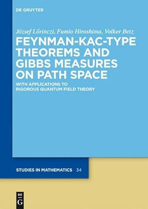 Bild des Verkufers fr Feynman-Kac-Type Theorems and Gibbs Measures on Path Space : With Applications to Rigorous Quantum Field Theory zum Verkauf von AHA-BUCH GmbH