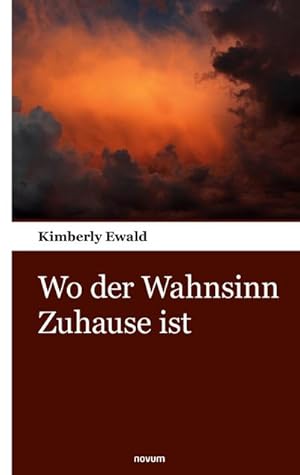 Seller image for Wo der Wahnsinn Zuhause ist for sale by BuchWeltWeit Ludwig Meier e.K.