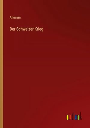Bild des Verkufers fr Der Schweizer Krieg zum Verkauf von BuchWeltWeit Ludwig Meier e.K.