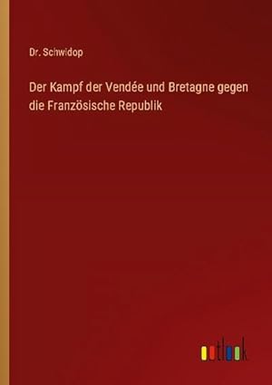 Immagine del venditore per Der Kampf der Vende und Bretagne gegen die Franzsische Republik venduto da BuchWeltWeit Ludwig Meier e.K.