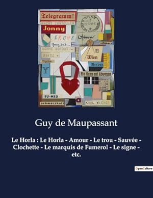 Seller image for Le Horla : Le Horla - Amour - Le trou - Sauve - Clochette - Le marquis de Fumerol - Le signe - etc. for sale by BuchWeltWeit Ludwig Meier e.K.