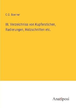 Seller image for III. Verzeichniss von Kupferstichen, Radierungen, Holzschnitten etc. for sale by BuchWeltWeit Ludwig Meier e.K.