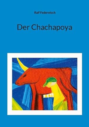 Image du vendeur pour Der Chachapoya mis en vente par BuchWeltWeit Ludwig Meier e.K.