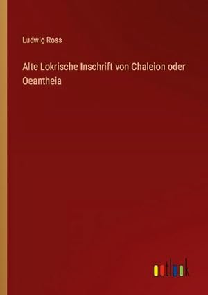 Seller image for Alte Lokrische Inschrift von Chaleion oder Oeantheia for sale by BuchWeltWeit Ludwig Meier e.K.