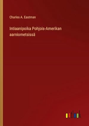 Seller image for Intiaanipoika Pohjois-Amerikan aarniometsiss for sale by BuchWeltWeit Ludwig Meier e.K.
