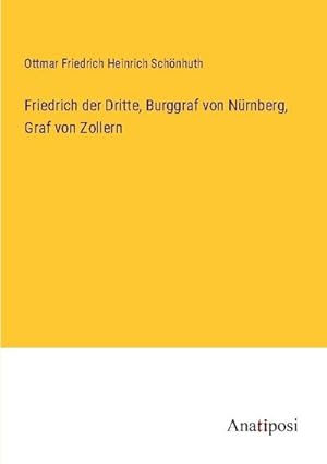 Seller image for Friedrich der Dritte, Burggraf von Nrnberg, Graf von Zollern for sale by BuchWeltWeit Ludwig Meier e.K.