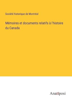 Seller image for Mmoires et documents relatifs  l'histoire du Canada for sale by BuchWeltWeit Ludwig Meier e.K.