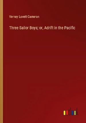 Seller image for Three Sailor Boys; or, Adrift in the Pacific for sale by BuchWeltWeit Ludwig Meier e.K.