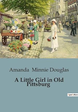Imagen del vendedor de A Little Girl in Old Pittsburg a la venta por BuchWeltWeit Ludwig Meier e.K.