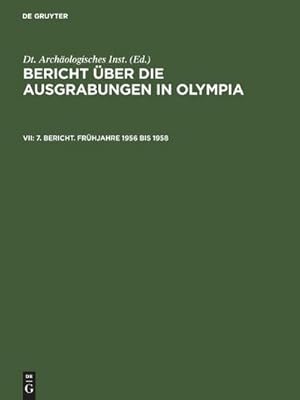 Bild des Verkufers fr Bericht ber die Ausgrabungen in Olympia 7. Bericht. Frhjahre 1956 bis 1958 zum Verkauf von AHA-BUCH GmbH