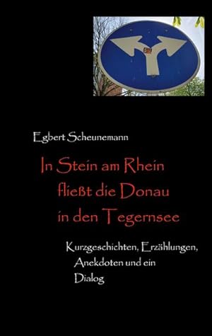 Seller image for In Stein am Rhein fliet die Donau in den Tegernsee for sale by BuchWeltWeit Ludwig Meier e.K.