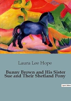 Imagen del vendedor de Bunny Brown and His Sister Sue and Their Shetland Pony a la venta por BuchWeltWeit Ludwig Meier e.K.