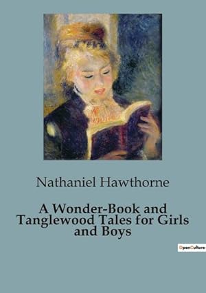 Imagen del vendedor de A Wonder-Book and Tanglewood Tales for Girls and Boys a la venta por BuchWeltWeit Ludwig Meier e.K.