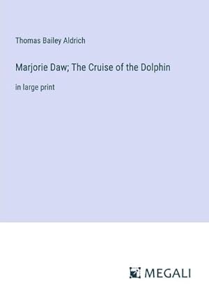 Seller image for Marjorie Daw; The Cruise of the Dolphin for sale by BuchWeltWeit Ludwig Meier e.K.