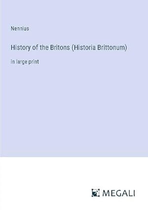 Seller image for History of the Britons (Historia Brittonum) for sale by BuchWeltWeit Ludwig Meier e.K.