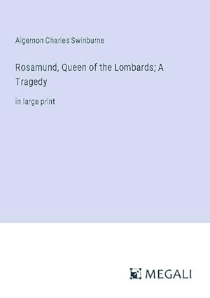 Bild des Verkufers fr Rosamund, Queen of the Lombards; A Tragedy zum Verkauf von BuchWeltWeit Ludwig Meier e.K.