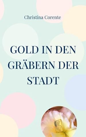 Image du vendeur pour Gold in den Grbern der Stadt mis en vente par BuchWeltWeit Ludwig Meier e.K.