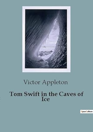 Seller image for Tom Swift in the Caves of Ice for sale by BuchWeltWeit Ludwig Meier e.K.