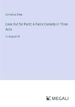 Imagen del vendedor de Look Out for Paint; A Farce Comedy in Three Acts a la venta por BuchWeltWeit Ludwig Meier e.K.
