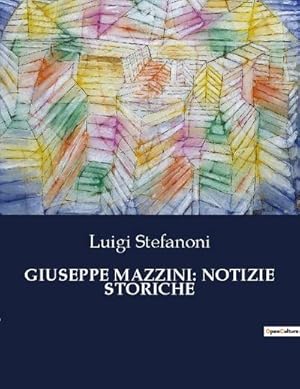 Seller image for GIUSEPPE MAZZINI: NOTIZIE STORICHE for sale by BuchWeltWeit Ludwig Meier e.K.