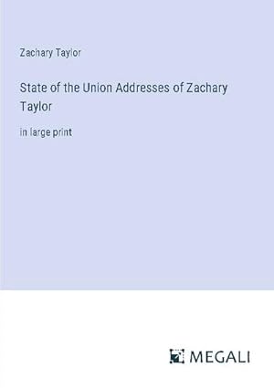 Bild des Verkufers fr State of the Union Addresses of Zachary Taylor zum Verkauf von BuchWeltWeit Ludwig Meier e.K.
