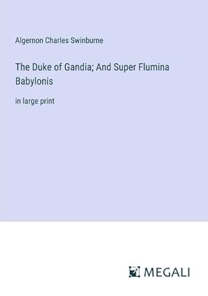 Seller image for The Duke of Gandia; And Super Flumina Babylonis for sale by BuchWeltWeit Ludwig Meier e.K.