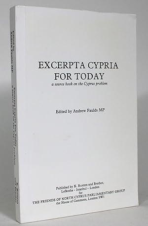 Seller image for Excerpta Cypria for Today: A Source Book on the Cyprus Problem for sale by Minotavros Books,    ABAC    ILAB