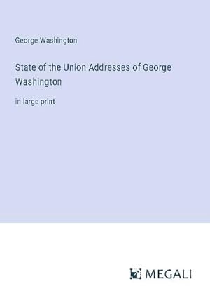 Bild des Verkufers fr State of the Union Addresses of George Washington zum Verkauf von BuchWeltWeit Ludwig Meier e.K.