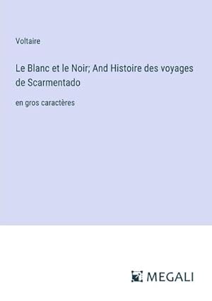 Seller image for Le Blanc et le Noir; And Histoire des voyages de Scarmentado for sale by BuchWeltWeit Ludwig Meier e.K.