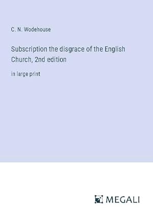 Seller image for Subscription the disgrace of the English Church, 2nd edition for sale by BuchWeltWeit Ludwig Meier e.K.