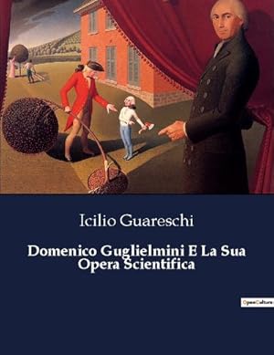 Seller image for Domenico Guglielmini E La Sua Opera Scientifica for sale by BuchWeltWeit Ludwig Meier e.K.