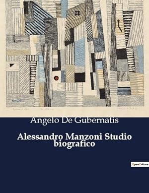Imagen del vendedor de Alessandro Manzoni Studio biografico a la venta por BuchWeltWeit Ludwig Meier e.K.