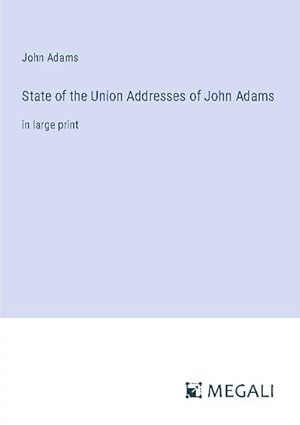 Bild des Verkufers fr State of the Union Addresses of John Adams zum Verkauf von BuchWeltWeit Ludwig Meier e.K.