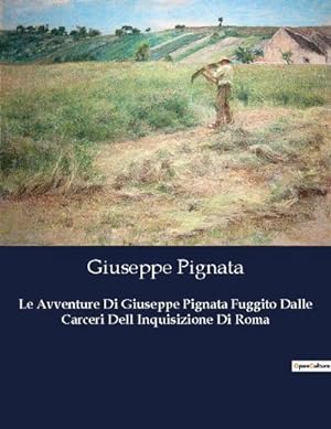 Seller image for Le Avventure Di Giuseppe Pignata Fuggito Dalle Carceri Dell Inquisizione Di Roma for sale by BuchWeltWeit Ludwig Meier e.K.