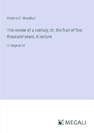 Seller image for The review of a century; Or, the fruit of five thousand years, A lecture for sale by BuchWeltWeit Ludwig Meier e.K.