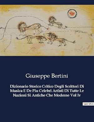 Imagen del vendedor de Dizionario Storico Critico Degli Scrittori Di Musica E De Piu Celebri Artisti Di Tutte Le Nazioni Si Antiche Che Moderne Vol Iv a la venta por BuchWeltWeit Ludwig Meier e.K.